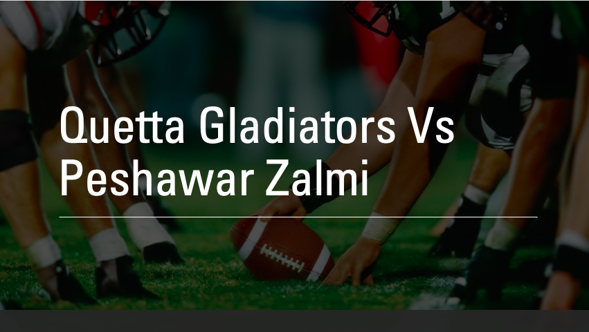 Quetta Gladiators vs Peshawar Zalmi