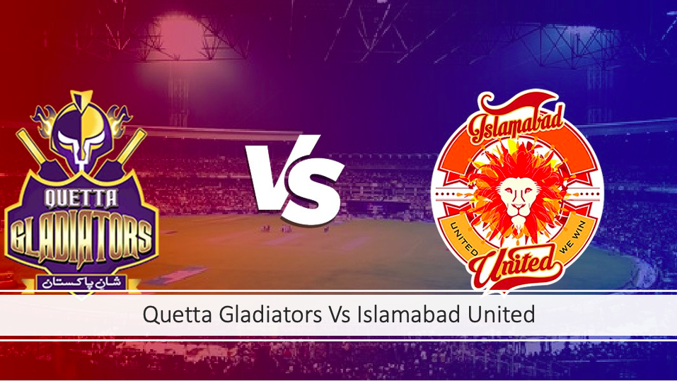 Quetta Gladiators Vs Islamabad United
