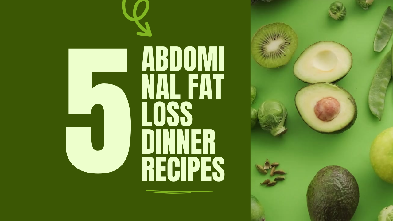 Abdominal Fat Loss Dinner Recipes
