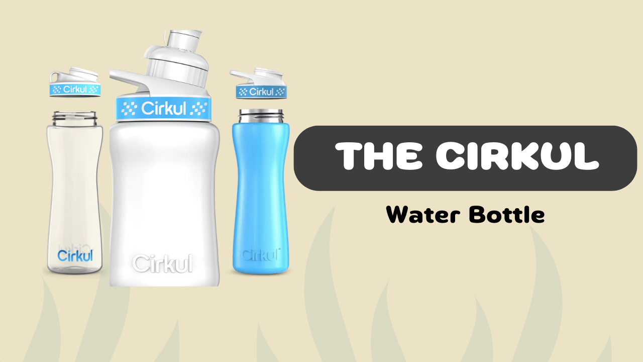 The Cirkul Water Bottle